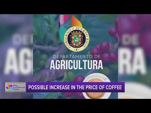 Puerto Rico’s Department of Agriculture Requests Increase in Price of Coffee